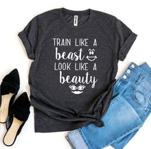 Load image into Gallery viewer, Train Like a Beast Look Like a Beauty T-shirt