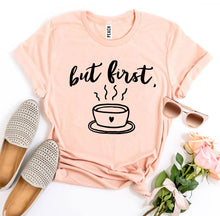 Load image into Gallery viewer, But First Coffee T-shirt
