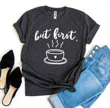 Load image into Gallery viewer, But First Coffee T-shirt