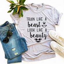 Load image into Gallery viewer, Train Like a Beast Look Like a Beauty T-shirt