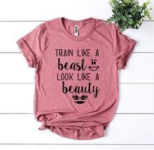 Load image into Gallery viewer, Train Like a Beast Look Like a Beauty T-shirt