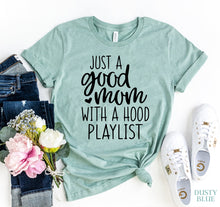 Load image into Gallery viewer, Just A Good Mom - With a Hood Playlist! T-shirt
